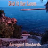 Did it for Love by Arrogant Bastards, now called Band of Two